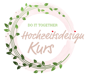 DO IT TOGETHER Hochzeitsdesign Kurs
